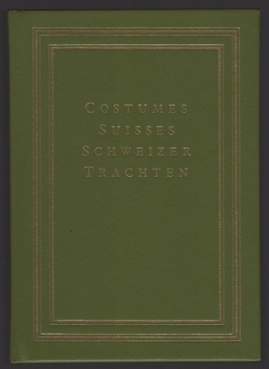 NOUVELLE COLLECTION DE COSTUMES SUISSES DES XXII CANTONS / NEUE SAMMLUNG VON SCHWEIZERTRACHTEN AUS DEN XXII CANTONEN