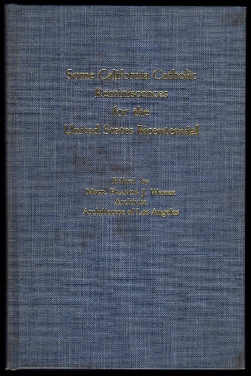SOME CALIFORNIA CATHOLIC REMINISCENCES FOR THE UNITED STATES BICENTENNIAL