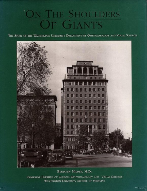 ON THE SHOULDERS OF GIANTS: THE STORY OF THE WASHINGTON UNIVERSITY DEPARTMENT OF OPHTHALMOLOGY AND VISUAL SCIENCES
