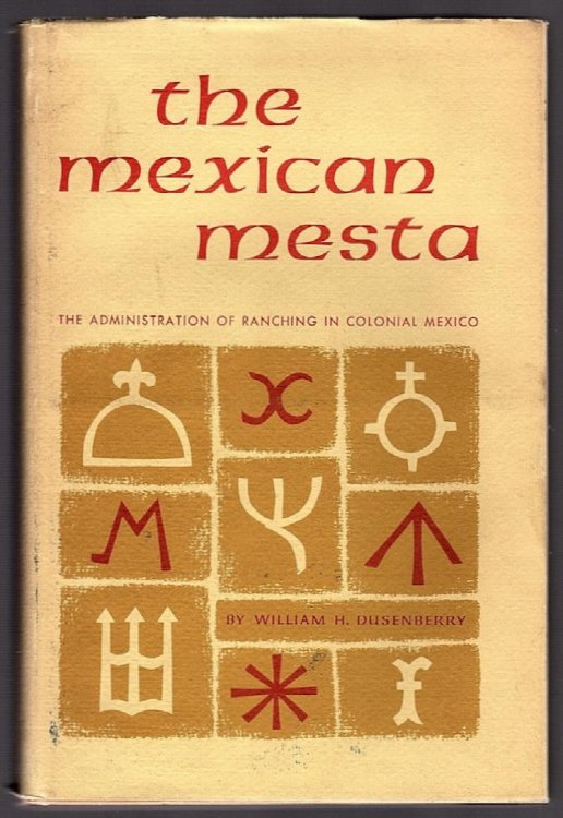 THE MEXICAN MESTA: AN ADMINISTRATION OF RANCHING IN COLONIAL MEXICO