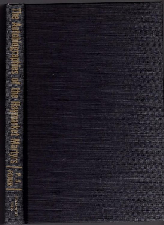 THE AUTOBIOGRAPHIES OF THE HAYMARKET MARTYRS (AIMS HISTORICAL SERIES, NO. 5)
