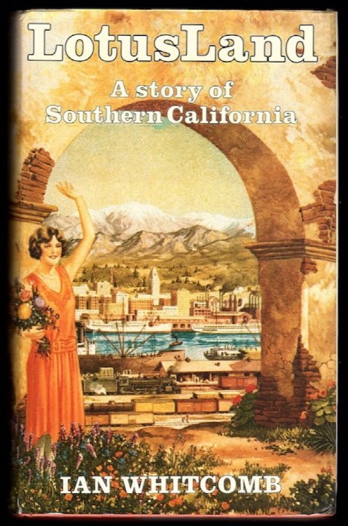 LOTUS LAND (LOTUSLAND): A STORY OF SOUTHERN CALIFORNIA