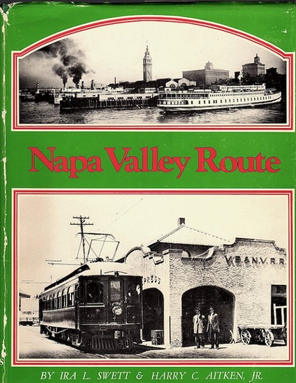 THE NAPA VALLEY ROUTE: ELECTRIC TRAINS AND STEAMERS (INTERURBAN, SPECIAL 47)
