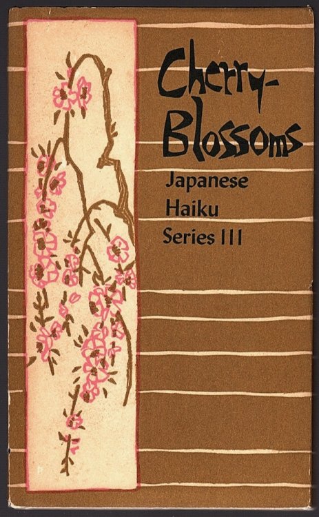 CHERRY-BLOSSOMS: JAPANESE HAIKU, SERIES III: TRANSLATIONS OF POEMS BY BASHO, BUSON, ISSA, SHIKI, AND OTHERS