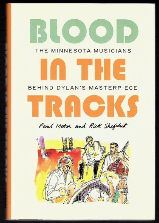 BLOOD IN THE TRACKS: THE MINNESOTA MUSICIANS BEHIND DYLAN'S MASTERPIECE