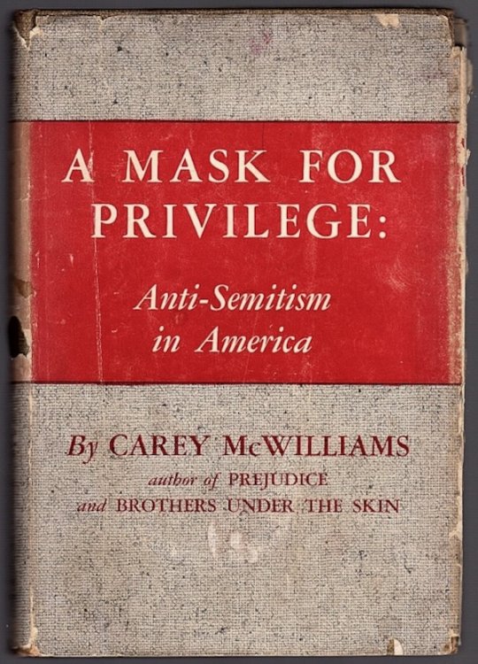 A MASK FOR PRIVILEGE: ANTI-SEMITISM IN AMERICA