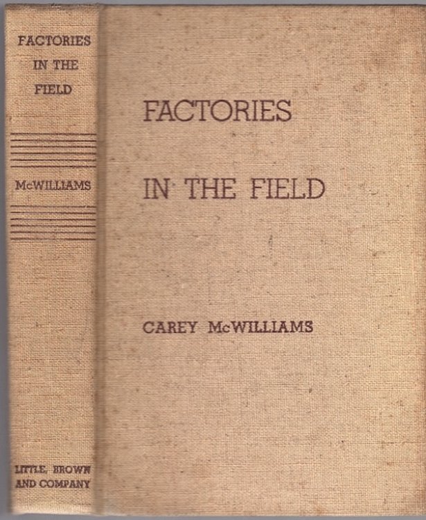 FACTORIES IN THE FIELD: THE STORY OF MIGRATORY FARM LABOR IN CALIFORNIA