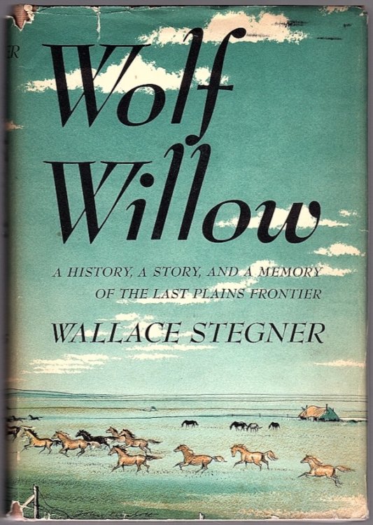 WOLF WILLOW: A HISTORY, A STORY, AND A MEMORY OF THE LAST PLAINS FRONTIER