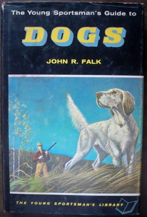 THE YOUNG SPORTSMAN'S GUIDE TO DOGS (THE YOUNG SPORTSMAN'S LIBRARY)