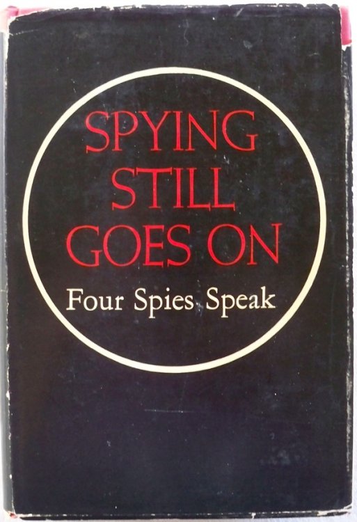 SPYING STILL GOES ON: FOUR SPIES SPEAK