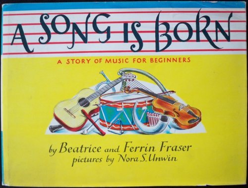 A SONG IS BORN: A STORY OF MUSIC FOR BEGINNERS