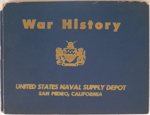 WAR HISTORY OF THE U.S. NAVAL SUPPLY DEPOT, SAN PEDRO, CALIFORNIA