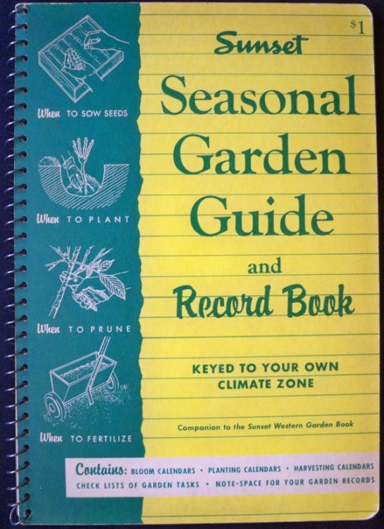 SUNSET SEASONAL GARDEN GUIDE AND RECORD BOOK KEYED TO YOUR OWN CLIMATE: COMPANION TO THE SUNSET WESTERN GARDEN BOOK