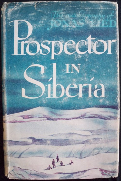 PROSPECTOR IN SIBERIA: THE AUTOBIOGRAPHY OF JONAS LIED