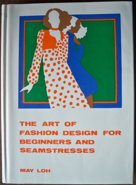 THE ART OF FASHION DESIGN FOR BEGINNERS AND SEAMSTRESSES