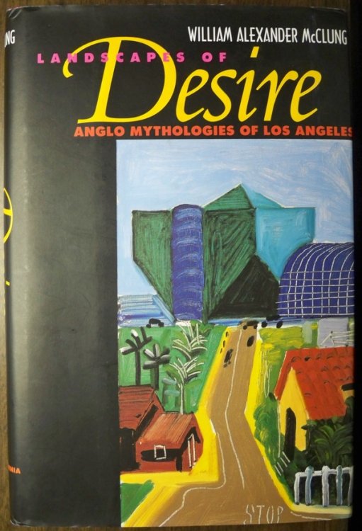 LANDSCAPES OF DESIRE: ANGLO MYTHOLOGIES OF LOS ANGELES