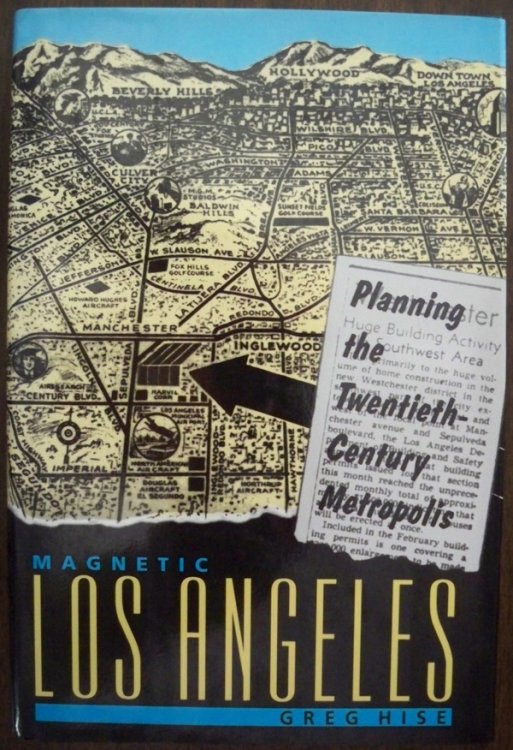 MAGNETIC LOS ANGELES: PLANNING THE TWENTIETH CENTURY METROPOLIS (CREATING THE NORTH AMERICAN LANDSCAPE)