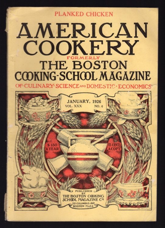 AMERICAN COOKERY (FORMERLY THE BOSTON COOKING-SCHOOL MAGAZINE OF CULINARY SCIENCE & DOMESTIC ECONOMICS), JANUARY, 1926, VOL. XXX, NO. 6