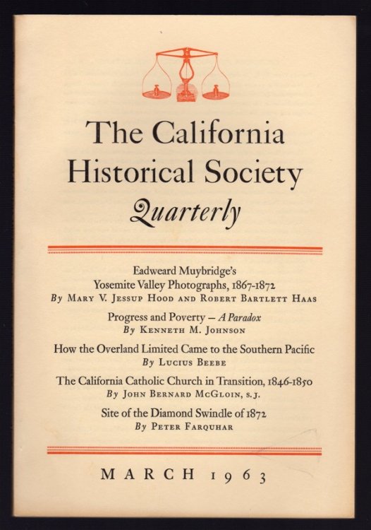 CALIFORNIA HISTORICAL SOCIETY QUARTERLY, MARCH 1963, VOL. XLII, NO. 1