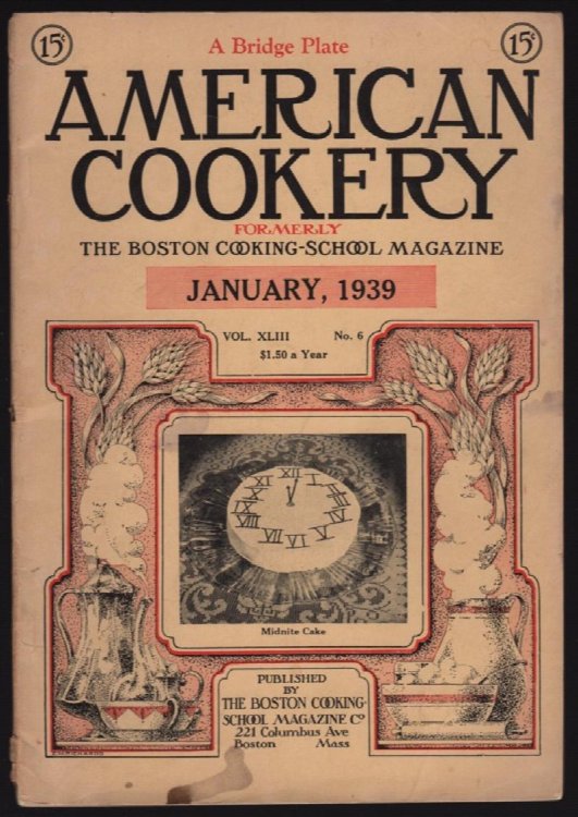 AMERICAN COOKERY (FORMERLY THE BOSTON COOKING-SCHOOL MAGAZINE), JANUARY, 1939, VOL. XLIII, NO. 6