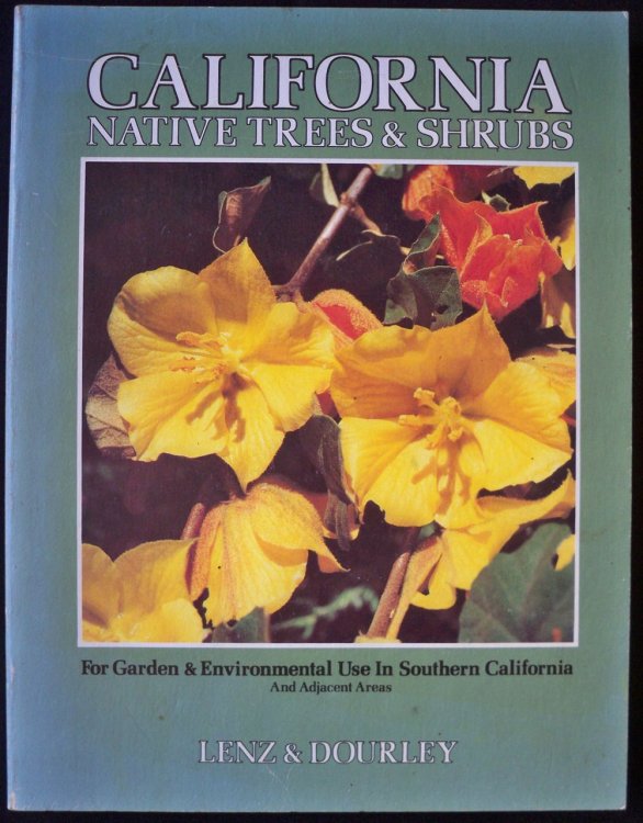 CALIFORNIA NATIVE TREES AND SHRUBS FOR GARDEN AND ENVIRONMENTAL USE IN SOUTHERN CALIFORNIA AND ADJACENT AREAS