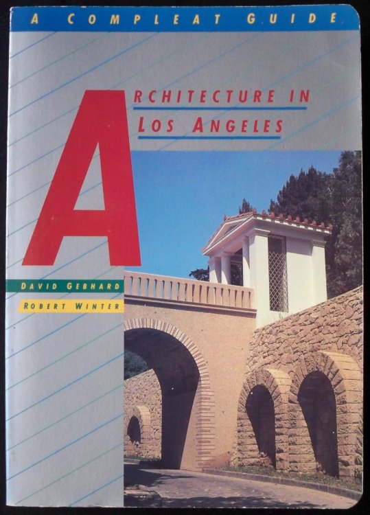 ARCHITECTURE IN LOS ANGELES: A COMPLEAT GUIDE