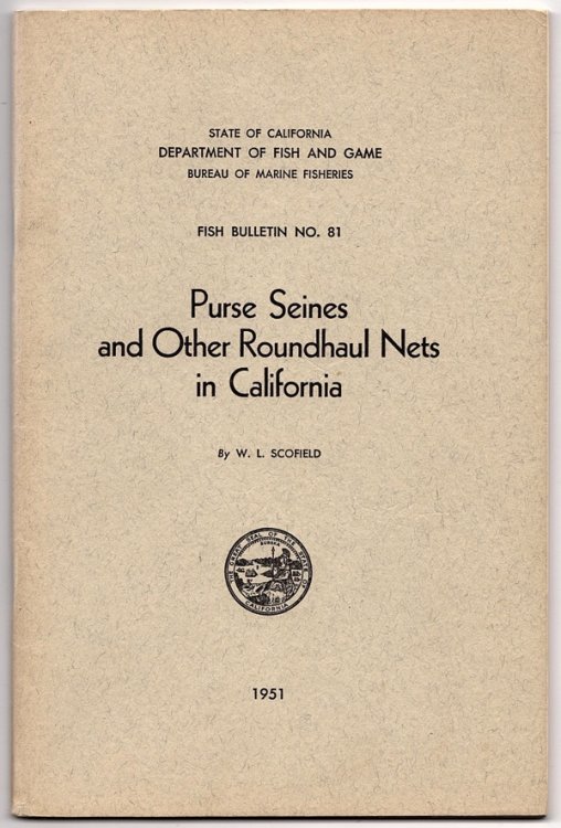 PURSE SEINES AND OTHER ROUNDHAUL NETS IN CALIFORNIA, FISH BULLETIN NO. 81