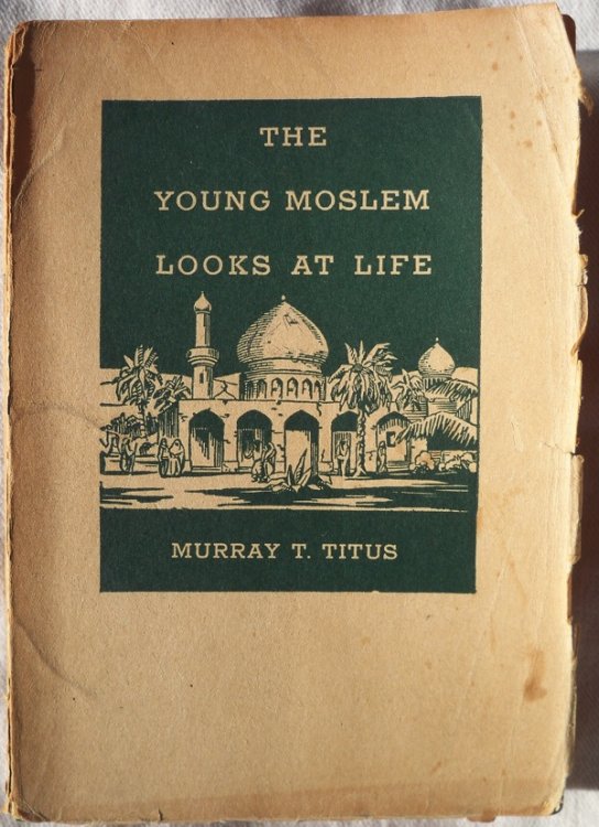 THE YOUNG MOSLEM LOOKS AT LIFE