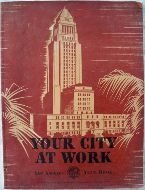 YOUR CITY AT WORK: LOS ANGELES YEAR BOOK, 1940