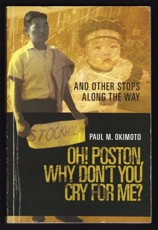 Image for OH! POSTON, WHY DON'T YOU CRY FOR ME AND OTHER STOPS ALONG THE WAY OH! POSTON, WHY DON'T YOU CRY FOR ME AND OTHER STOPS ALONG THE WAY