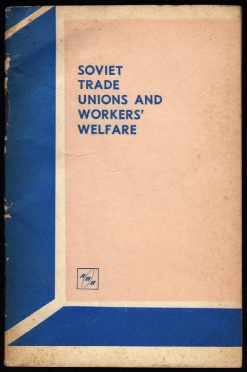 SOVIET TRADE UNIONS AND WORKERS' WELFARE