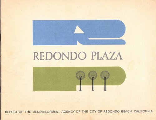 REDONDO PLAZA: REPORT OF THE REDEVELOPMENT AGENCY OF THE CITY OF REDONDO BEACH, CALIFORNIA