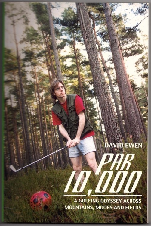 PAR 10,000: A GOLFING ODYSSEY ACROSS MOUNTAINS, MOORS AND FIELDS