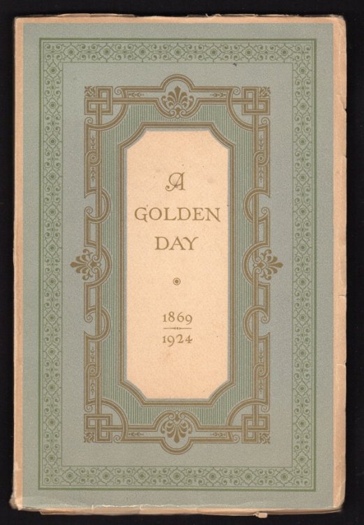 A GOLDEN DAY: A MEMORIAL AND A CELEBRATION, 1869-1924