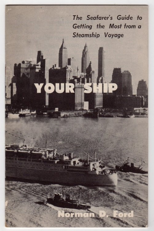 YOUR SHIP: THE SEAFARER'S GUIDE TO GETTING THE MOST FROM A STEAMSHIP VOYAGE