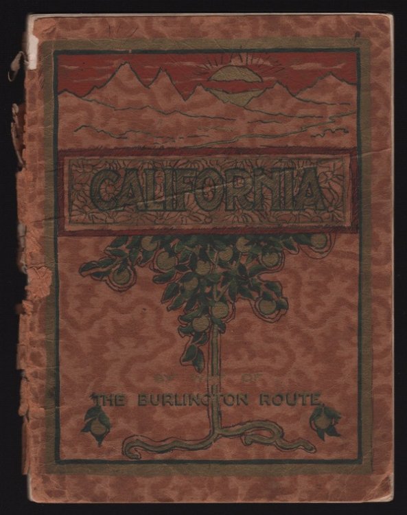 CALIFORNIA: BRIEF GLIMPSES OF HER VALLEYS, MOUNTAINS, LAKES & FAMOUS PLACES (COVER TITLE: CALIFORNIA BY WAY OF THE BURLINGTON ROUTE)