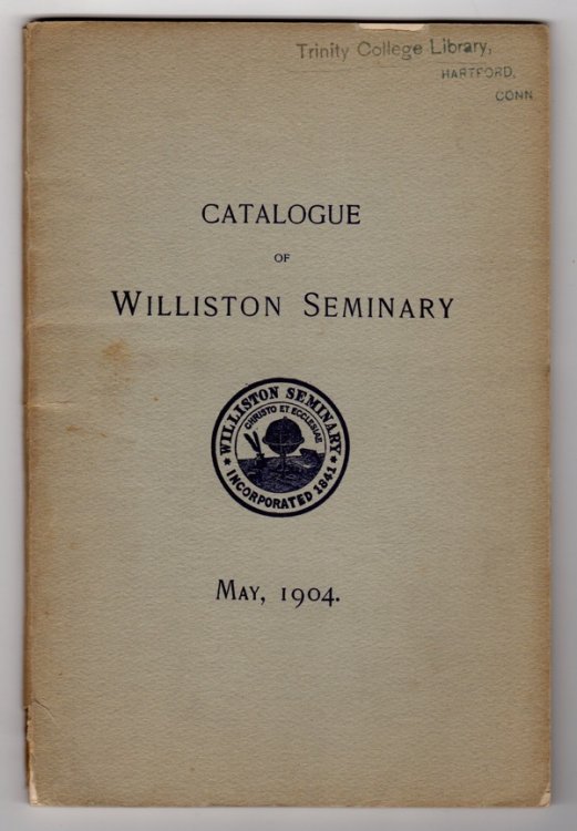 SIXTY-THIRD ANNUAL CATALOGUE OF WILLISTON SEMINARY, EASTHAMPTON, MASS., MAY 1904