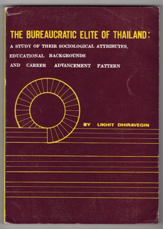 THE BUREAUCRATIC ELITE OF THAILAND: A STUDY OF THEIR SOCIOLOGICAL ATTRIBUTES, EDUCATIONAL BACKGROUNDS AND CAREER ADVANCEMENT PATTERN