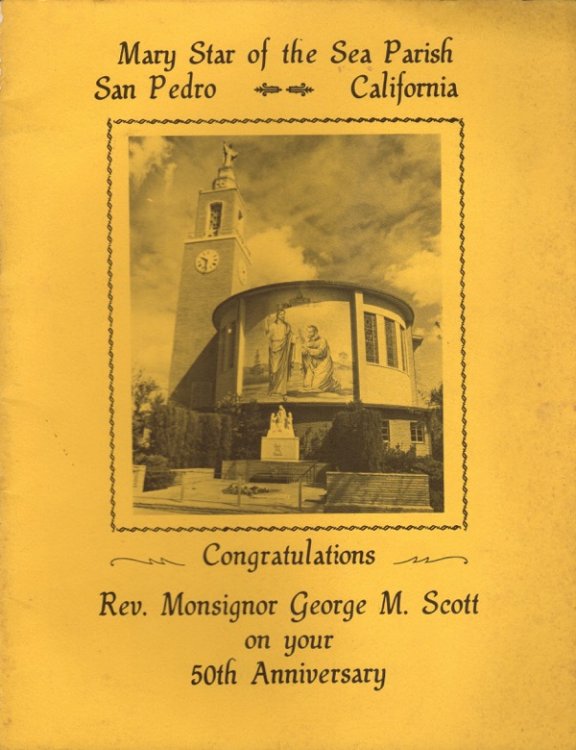 MARY STAR OF THE SEA PARISH, SAN PEDRO, CALIFORNIA, CONGRATULATIONS REV. MONSIGNOR GEORGE M. SCOTT ON YOUR 50TH ANNIVERSARY