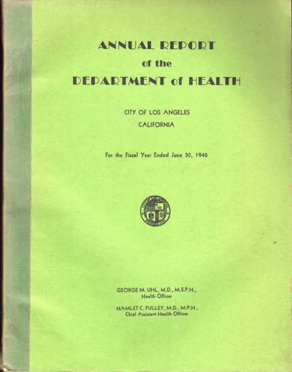 ANNUAL REPORT OF THE DEPARTMENT OF HEALTH, CITY OF LOS ANGELES, CALIFORNIA, FOR THE FISCAL YEAR ENDED JUNE 30, 1946