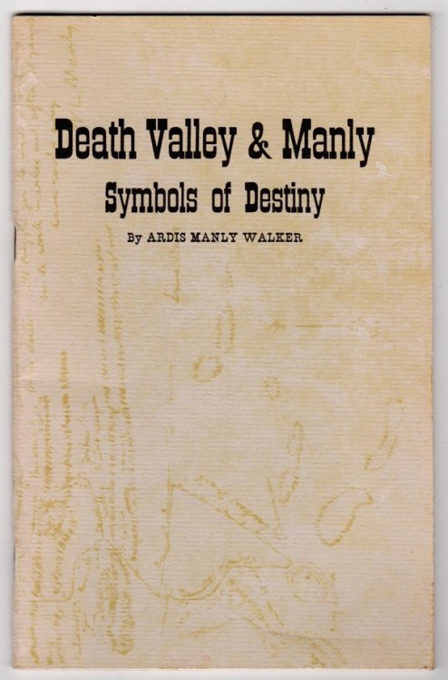 DEATH VALLEY & MANLY: SYMBOLS OF DESTINY (DEATH VALLEY '49ERS; PUBLICATION NO. 8)