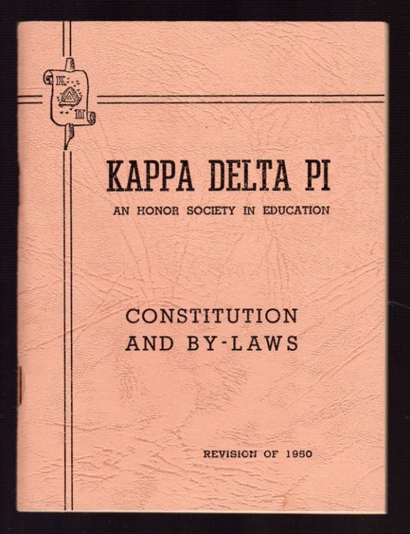 CONSTITUTION AND BY-LAWS OF KAPPA DELTA PI, AN HONOR SOCIETY IN EDUCATION: REVISION OF 1950