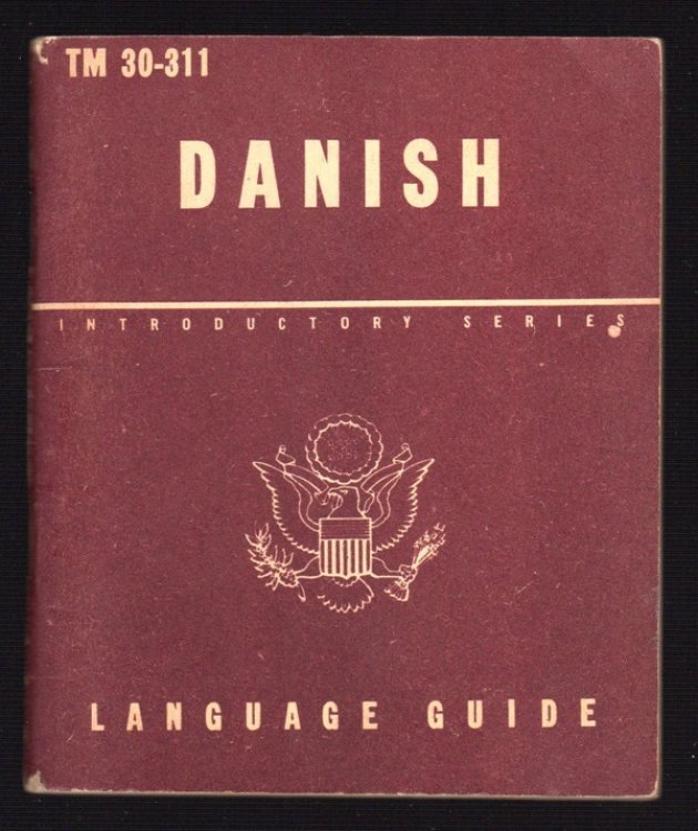 DANISH: A GUIDE TO THE SPOKEN LANGUAGE (LANGUAGE GUIDE, INTRODUCTORY SERIES, TM 30-311)