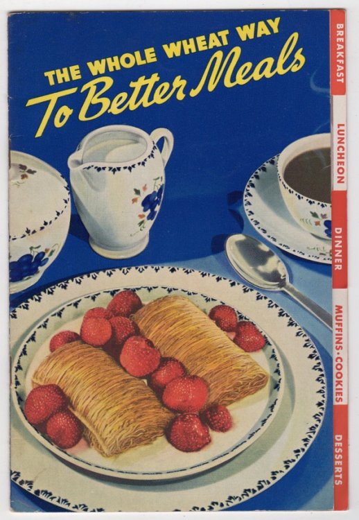 THE WHOLE WHEAT WAY TO BETTER MEALS