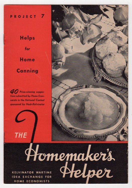 HELPS FOR HOME CANNING (HOMEMAKER'S HELPER: KELVINATOR WARTIME IDEA EXCHANGE FOR HOME ECONOMISTS, PROJECT 7)