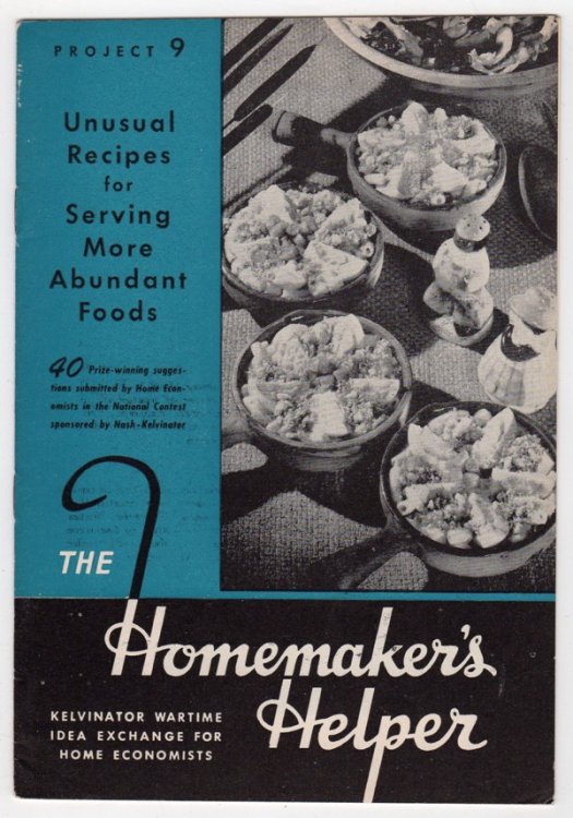 UNUSUAL RECIPES FOR SERVING MORE ABUNDANT FOODS (HOMEMAKER'S HELPER: KELVINATOR WARTIME IDEA EXCHANGE FOR HOME ECONOMISTS, PROJECT 9)