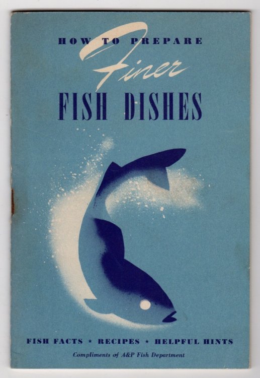 ANY DAY IS FISH DAY (COVER TITLE: HOW TO PREPARE FINER FISH DISHES: FISH FACTS, RECIPES, HELPFUL HINTS)