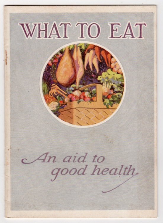 WHAT TO EAT: AN AID TO GOOD HEALTH