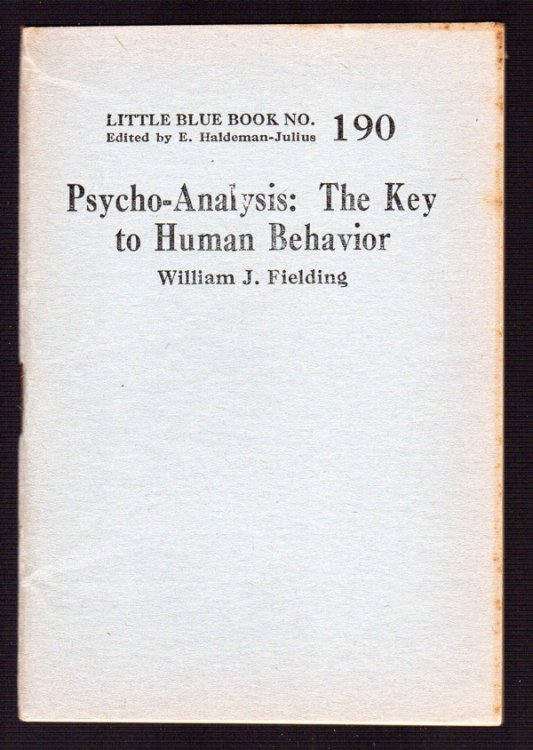 PSYCHO-ANALYSIS: THE KEY TO HUMAN BEHAVIOR (LITTLE BLUE BOOK NO. 190)