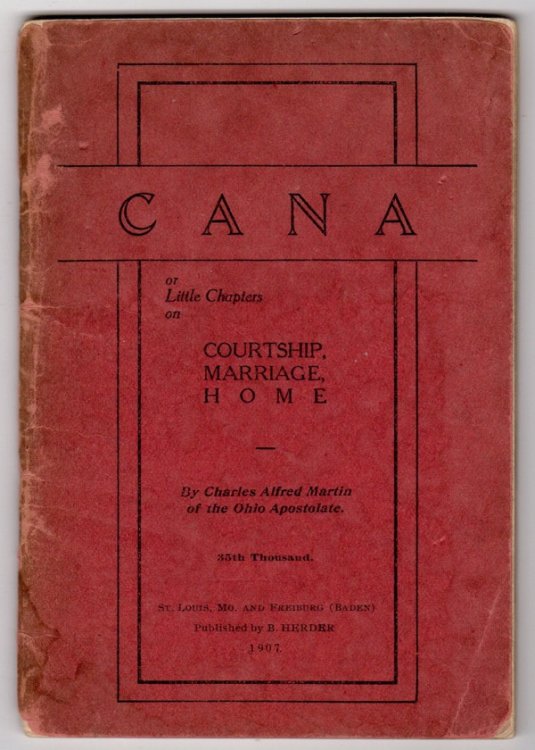 CANA, OR, LITTLE CHAPTERS ON COURTSHIP, MARRIAGE, HOME